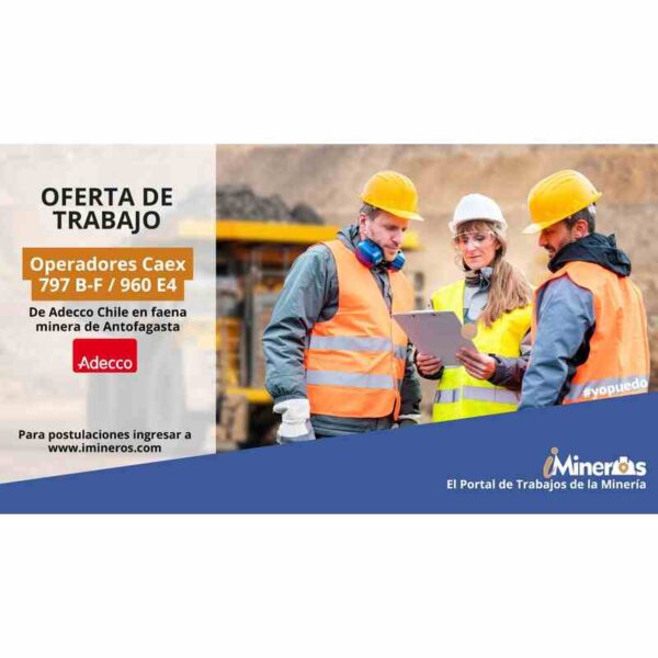 Operadores Caex 797 B-F / 960 E4 - Adecco Chile